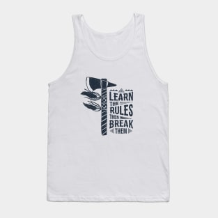 Learn The Rules Then Break Them. Tribal Axe. Motivational Quote Tank Top